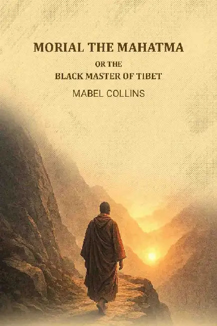 Morial The Mahatma Or The Black Master of Tibet by Mabel Collins