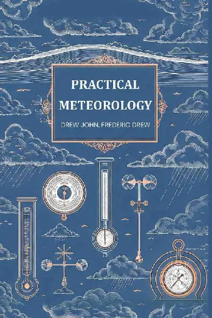 Practical Meteorology by Drew John, Frederic Drew