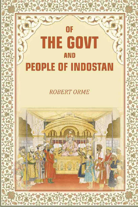 Of The Govt and People of Indostan by Robert Orme