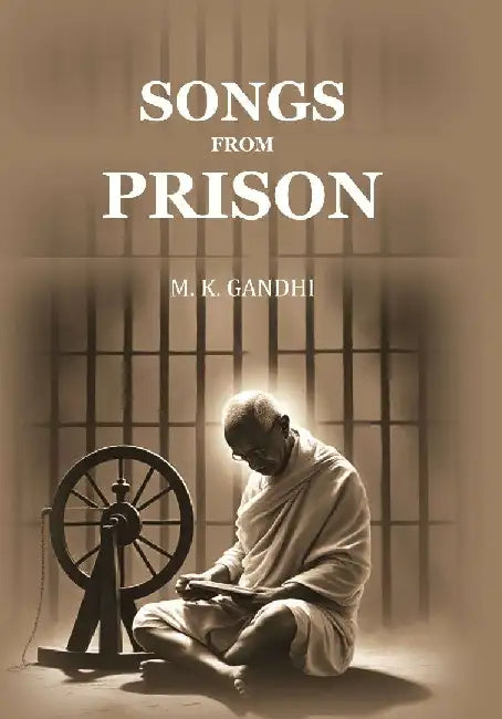 Songs From Prison by M. K. Gandhi