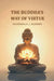 The Buddha'S Way of Virtue by Wagiswara & K. J. saunders
