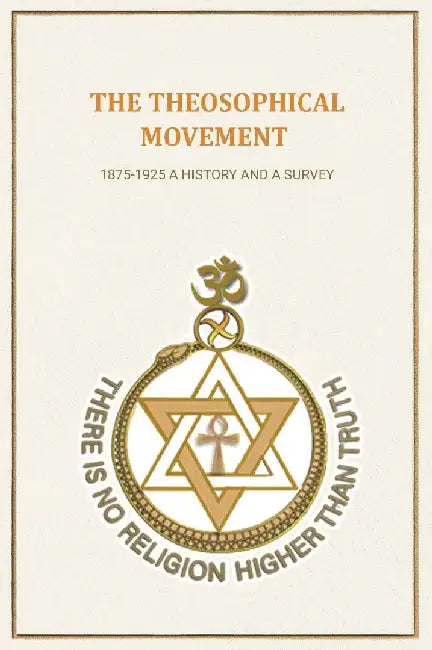 The Theosophical Movement: 1875-1925 A History and A Survey by Anonymous