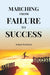 Marching From Failure To Success by ANKUR KULKARNI