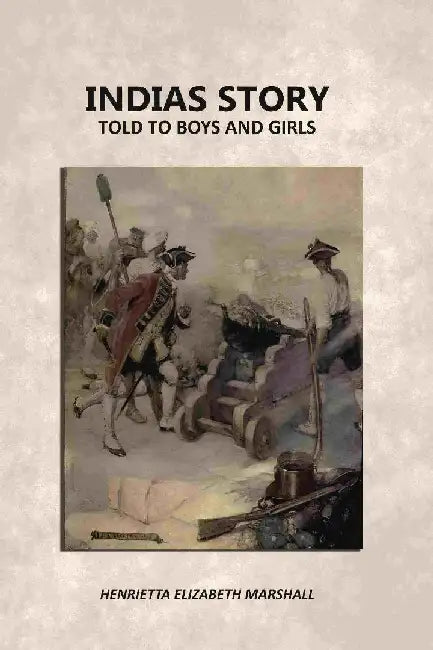 Indias Story: Told To Boys and Girls by Henrietta Elizabeth Marshall