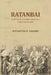 Ratanbai: A Sketch of A Bombay High Cast Hindu Young Wife by Shevantifai M. Nikambe