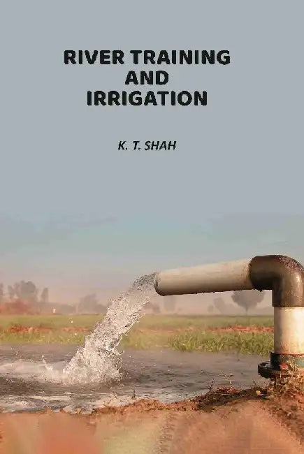 River Training and Irrigation by K. T. Shah