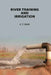 River Training and Irrigation by K. T. Shah