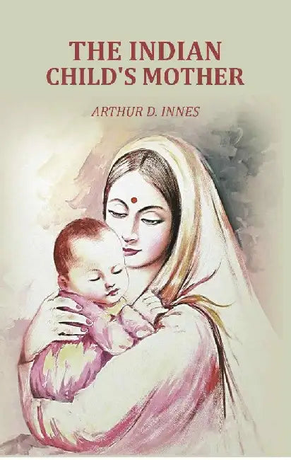 The Indian Child'S Mother by Arthur D. Innes