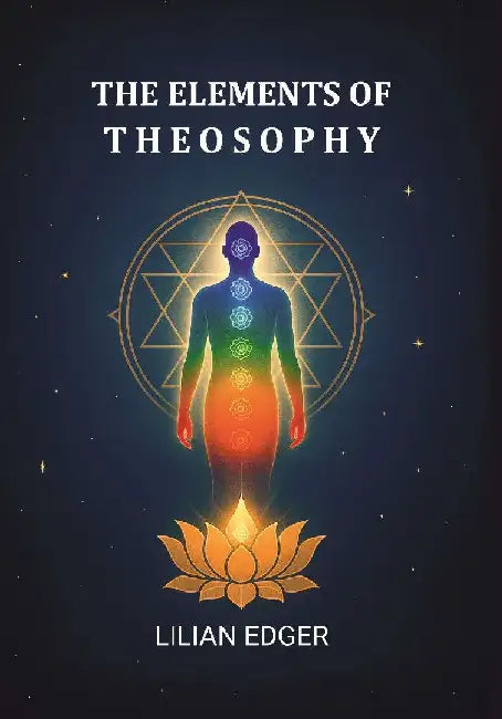 The Elements of Theosophy by Lilian Edger