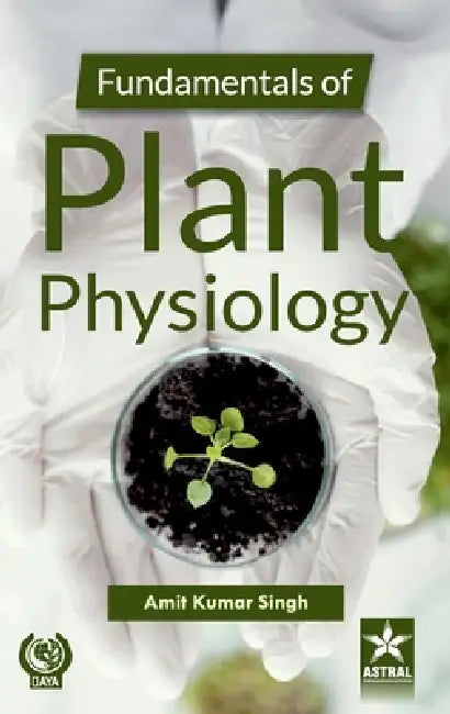 Fundamentals of Plant Physiology by Amit Kumar Singh