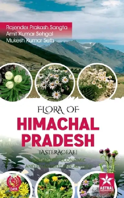 Flora of Himachal Pradesh [Asteraceae]: Taxonomy, Economic and Ethnoboanical Uses by Amit Kumar S. Rajender Prakash Sangta