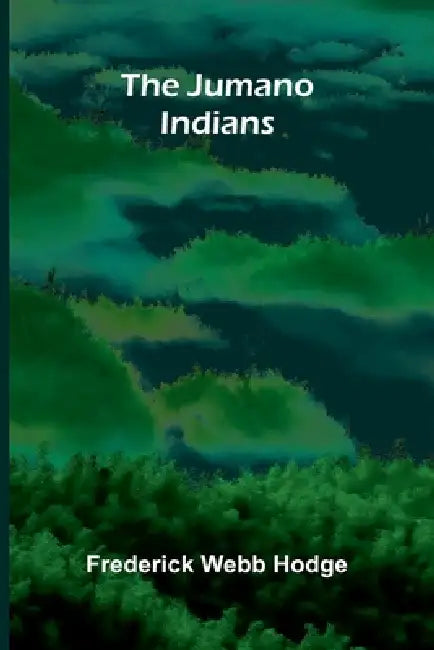 The Jumano Indians by Frederick Webb Hodge