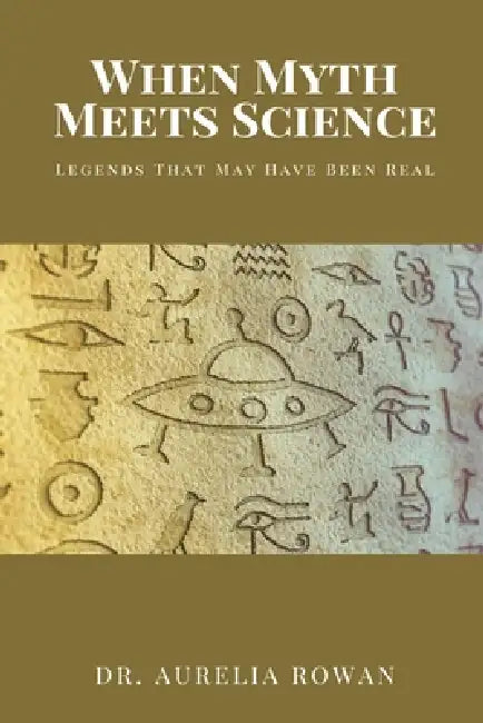 When Myth Meets Science: Legends That May Have Been Real by Aurelia Rowan