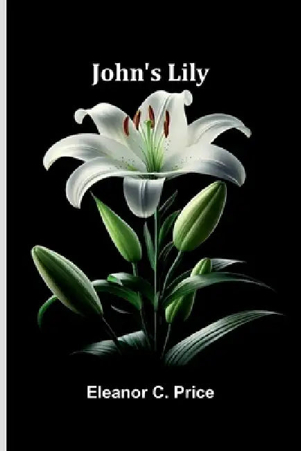 John's Lily by Eleanor C. Price