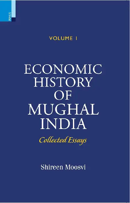 Economic History of Mughal India by Shireen Moosvi