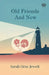 Old Friends And New by Sarah Orne Jewett