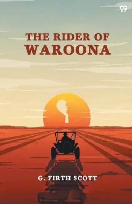 The Rider Of Waroona by G. Firth Scott