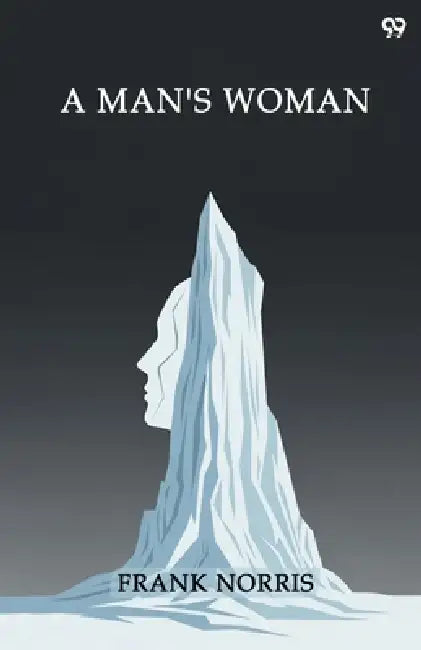 A Man's Woman by Frank Norris