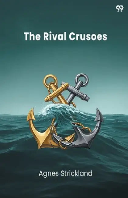The Rival Crusoes by Agnes Strickland