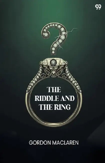 The Riddle And The Ring by Gordon MacLaren