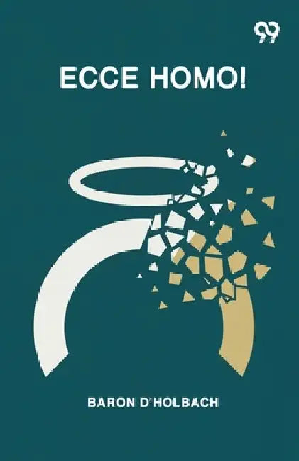 Ecce Homo! by Baron D'Holbach