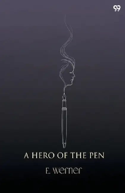 A Hero Of The Pen by E. Werner