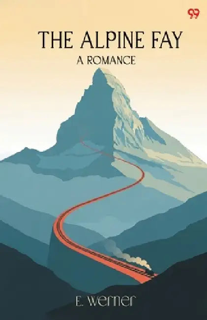The Alpine Fay A Romance by E. Werner