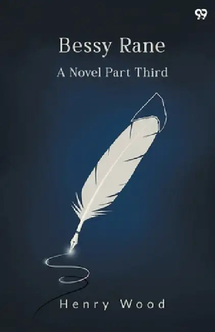 Bessy Rane A Novel Part Third by Henry Wood