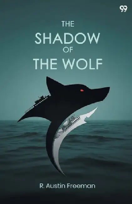 The Shadow Of The Wolf by R. Austin Freeman