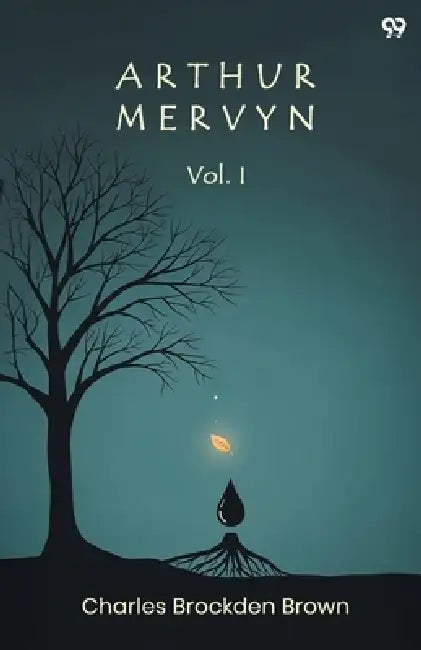 Arthur Mervyn Vol. I by Charles Brockden Brown