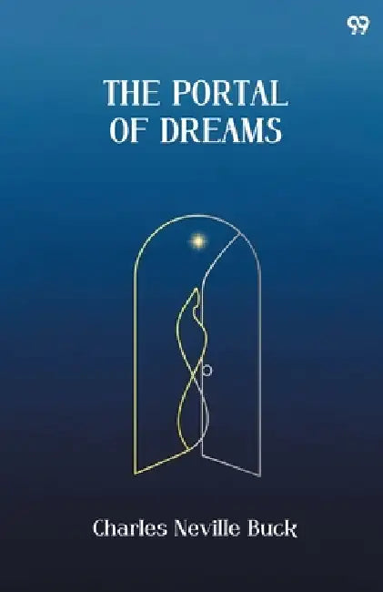 The Portal Of Dreams by Charles Neville Buck