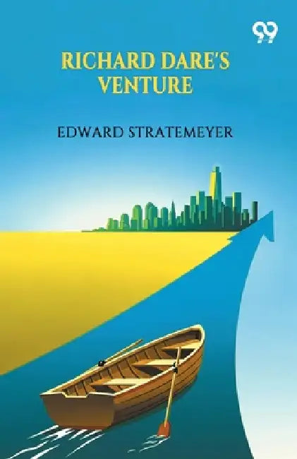 Richard Dare's Venture by Edward Stratemeyer