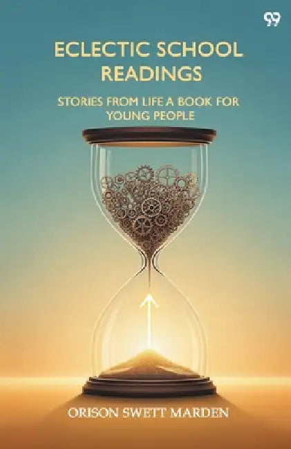 Eclectic School Readings Stories From Life A Book For Young People by Orison Swett Marden
