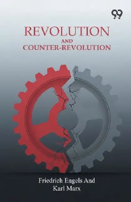 Revolution And Counter-Revolution by Friedrich Marx Karl Engels