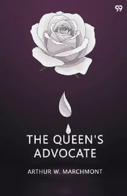 The Queen'S Advocate by Arthur W. Marchmont