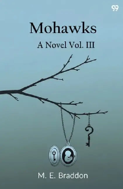 Mohawks A Novel Vol. III by Mary Elizabeth Braddon