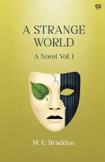 A Strange World A Novel Vol. I by Mary Elizabeth Braddon