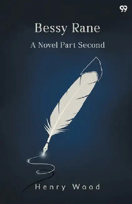 Bessy Rane A Novel Part Second by Henry Wood