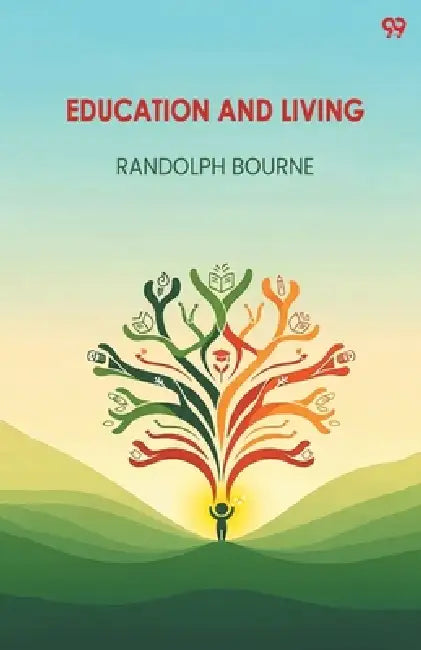 Education And Living by Randolph Bourne