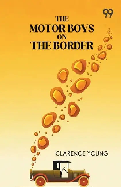 The Motor Boys On The Border by Clarence Young