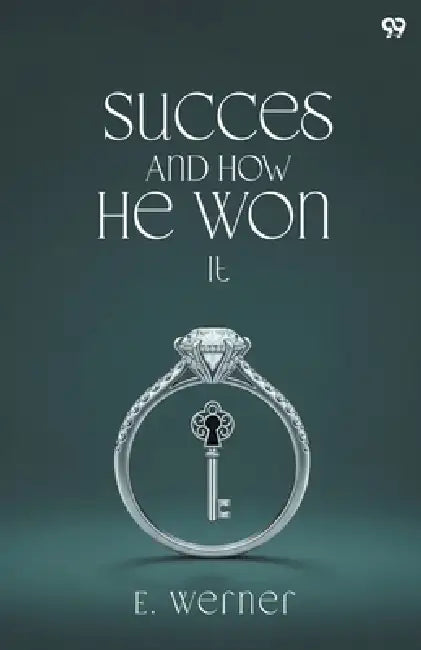 Success And How He Won It by E. Werner