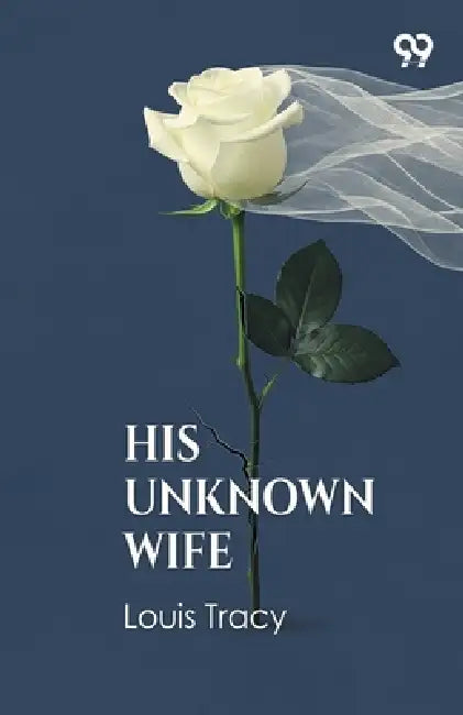 His Unknown Wife by Louis Tracy