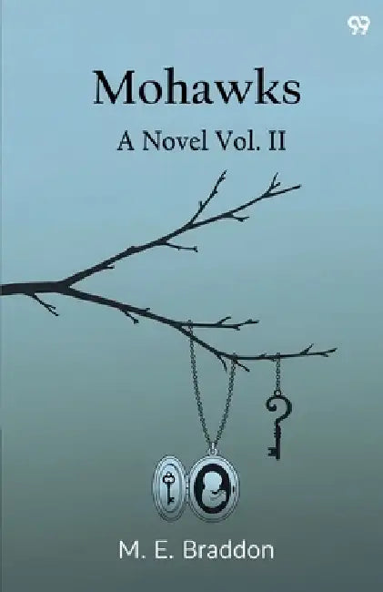 Mohawks A Novel Vol. II by Mary Elizabeth Braddon