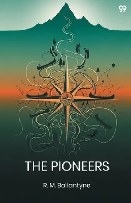 The Pioneers by Robert Michael Ballantyne