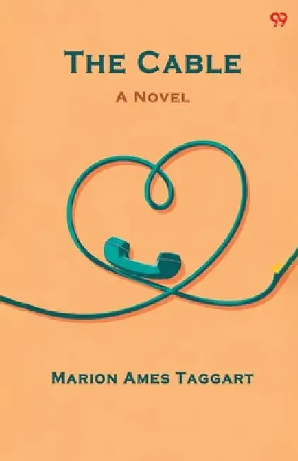 The Cable A Novel by Marion Ames Taggart