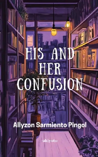 His and Her Confusion by Allyzon Sarmiento Pingol