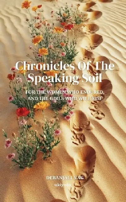 Chronicles Of The Speaking Soil by Debanjali Nag