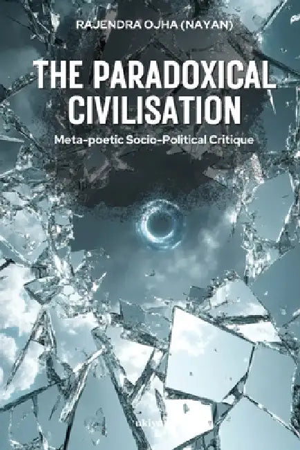 The Paradoxical Civilisation by Rajendra Ojha (Nayan)
