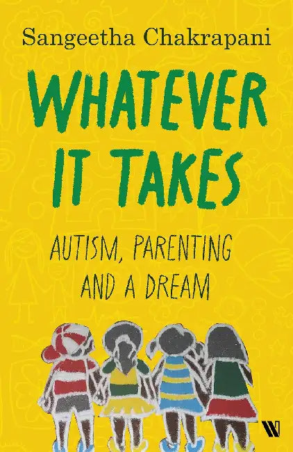 Whatever It Takes: Autism by Sangeetha Chakrapani