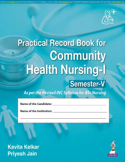 Practical Record Book For Community Health Nursing-I (Semester-5) by Kavita Kelkar
